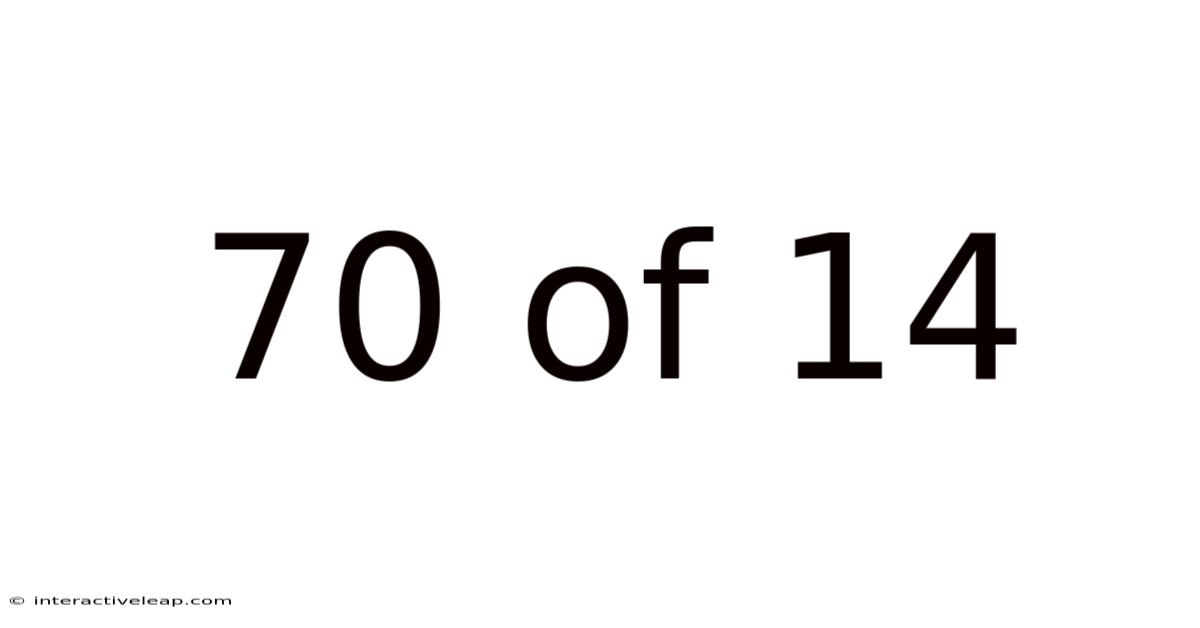 70 Of 14