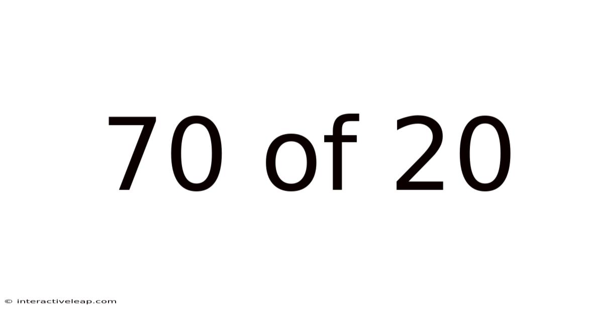 70 Of 20