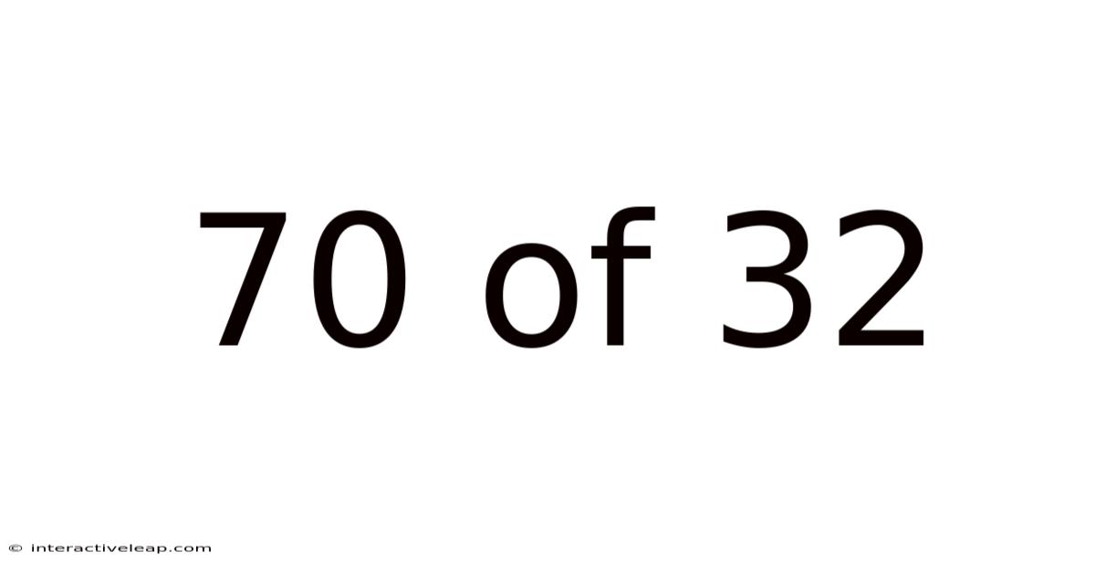 70 Of 32