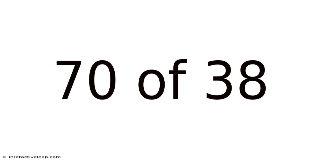 70 Of 38