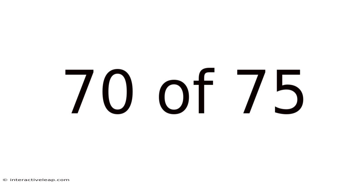 70 Of 75
