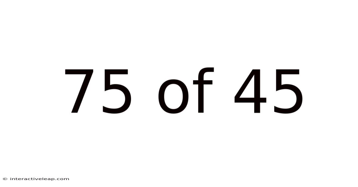 75 Of 45