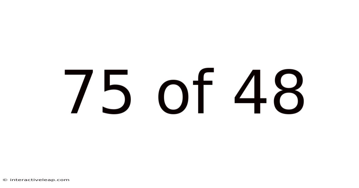 75 Of 48