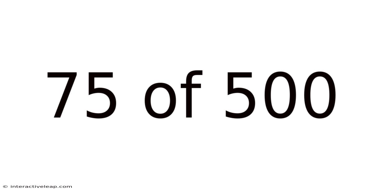 75 Of 500