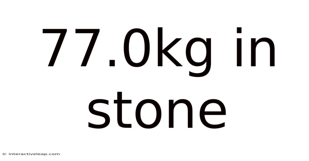 77.0kg In Stone