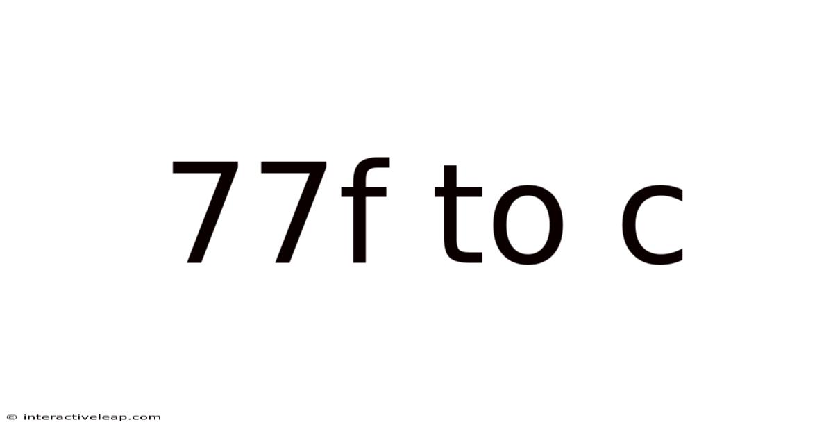 77f To C