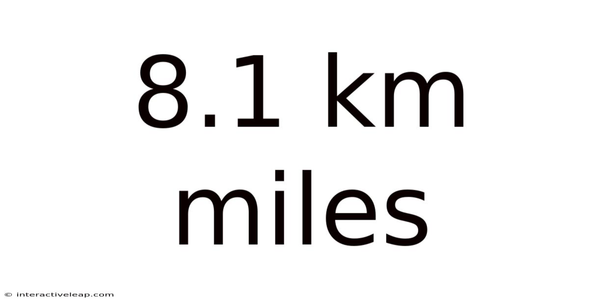 8.1 Km Miles