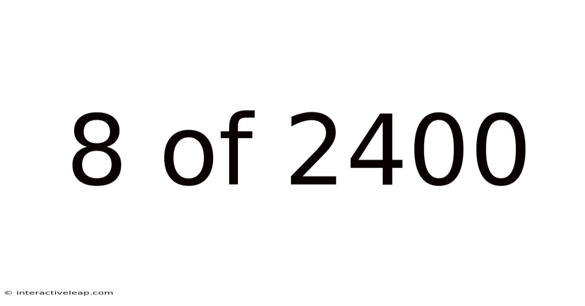 8 Of 2400