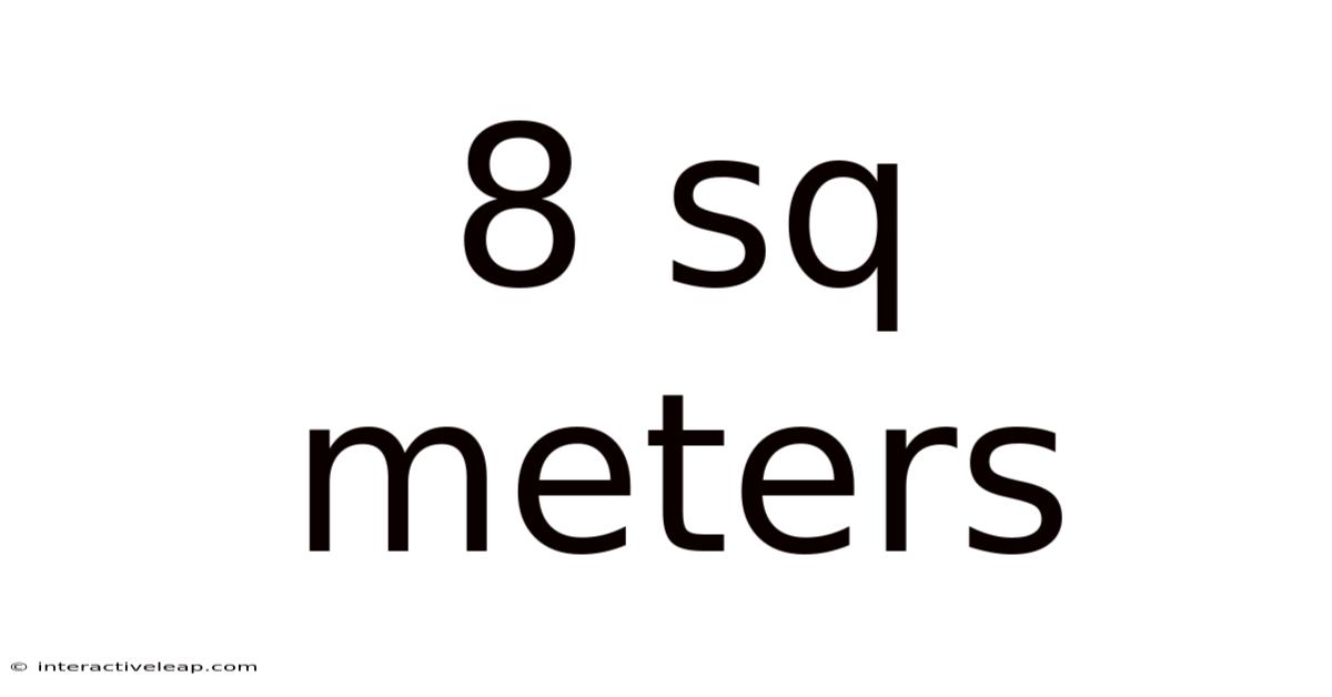 8 Sq Meters