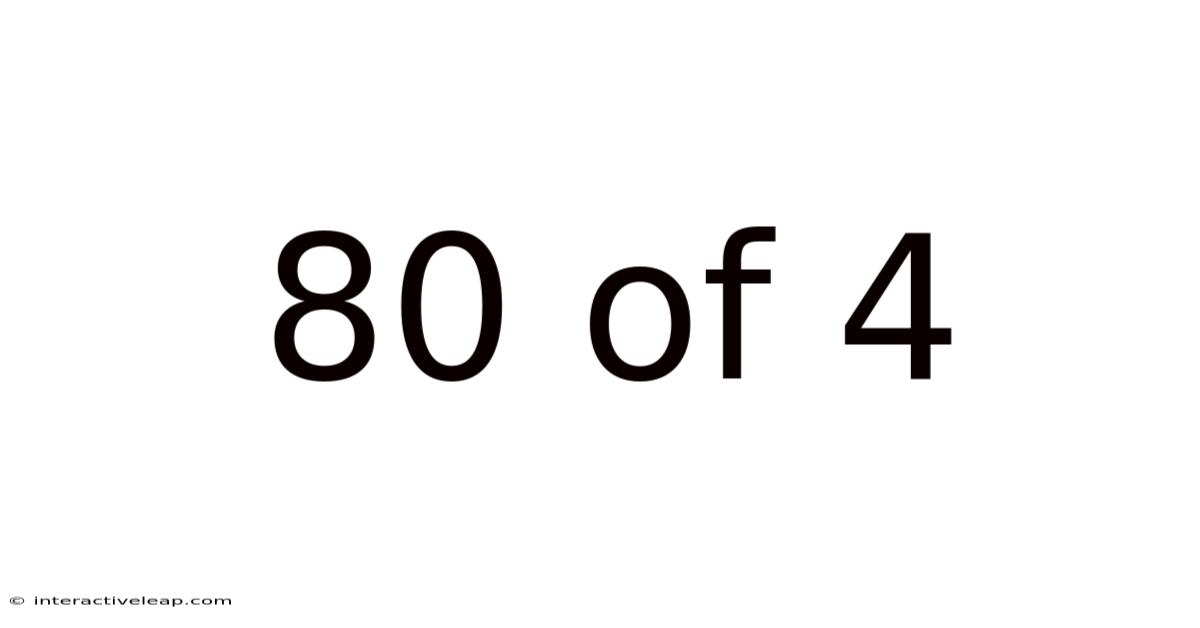 80 Of 4