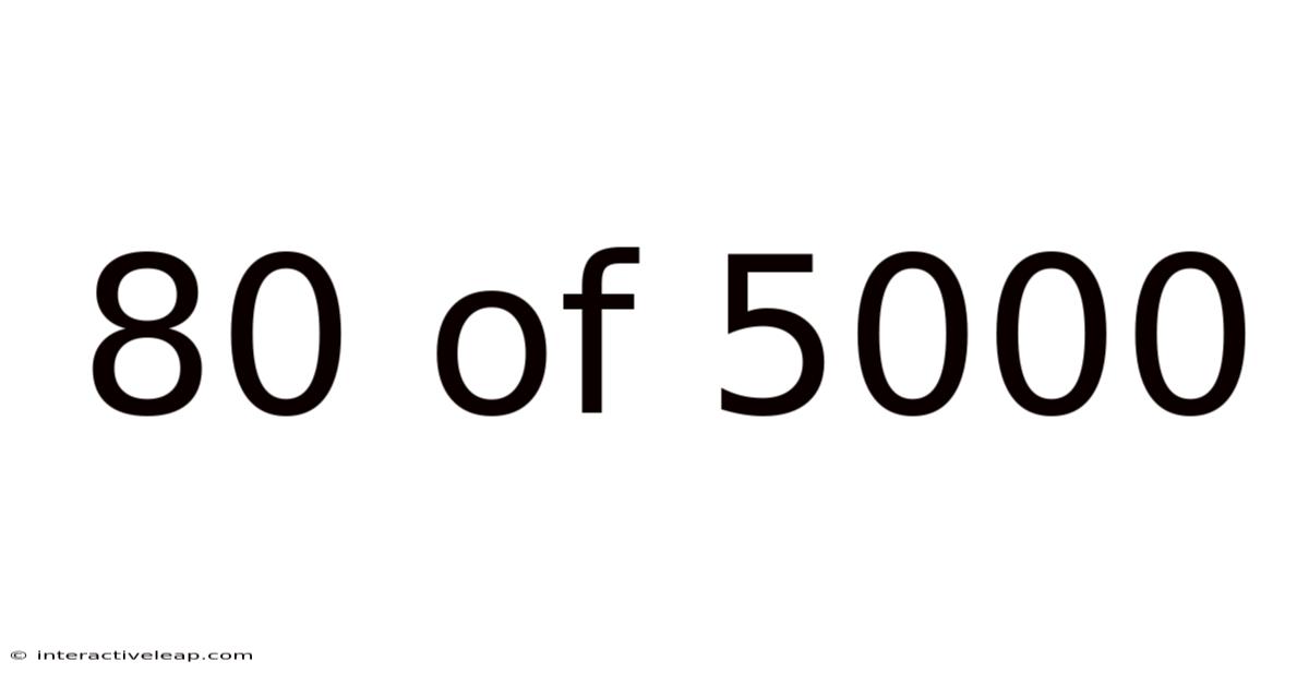 80 Of 5000
