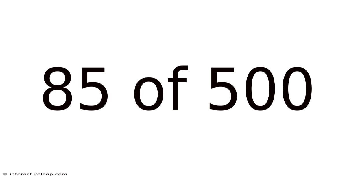 85 Of 500