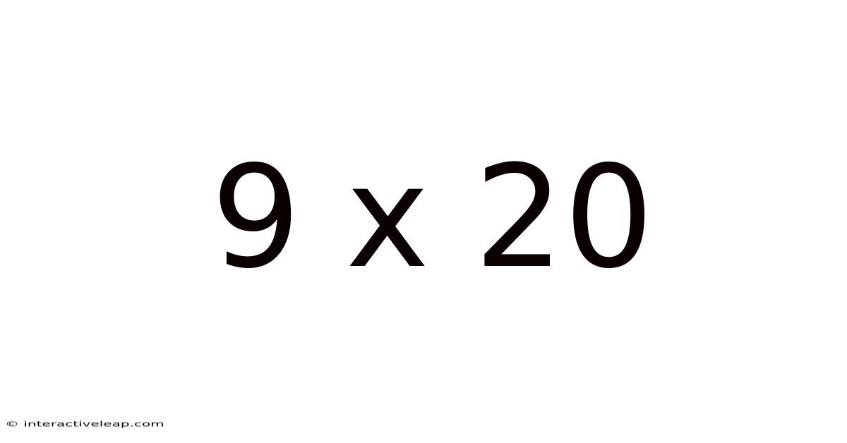 9 X 20