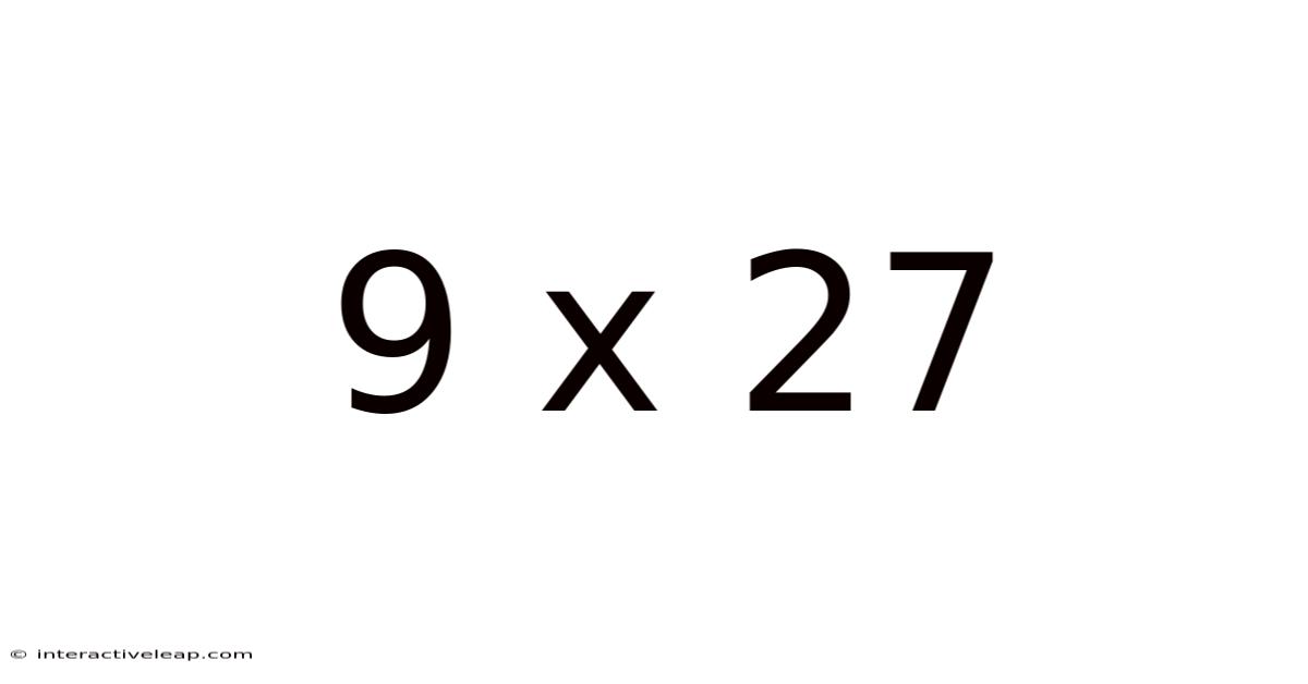 9 X 27