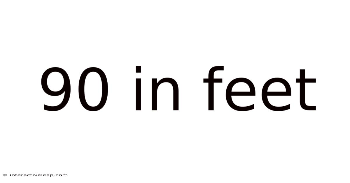 90 In Feet
