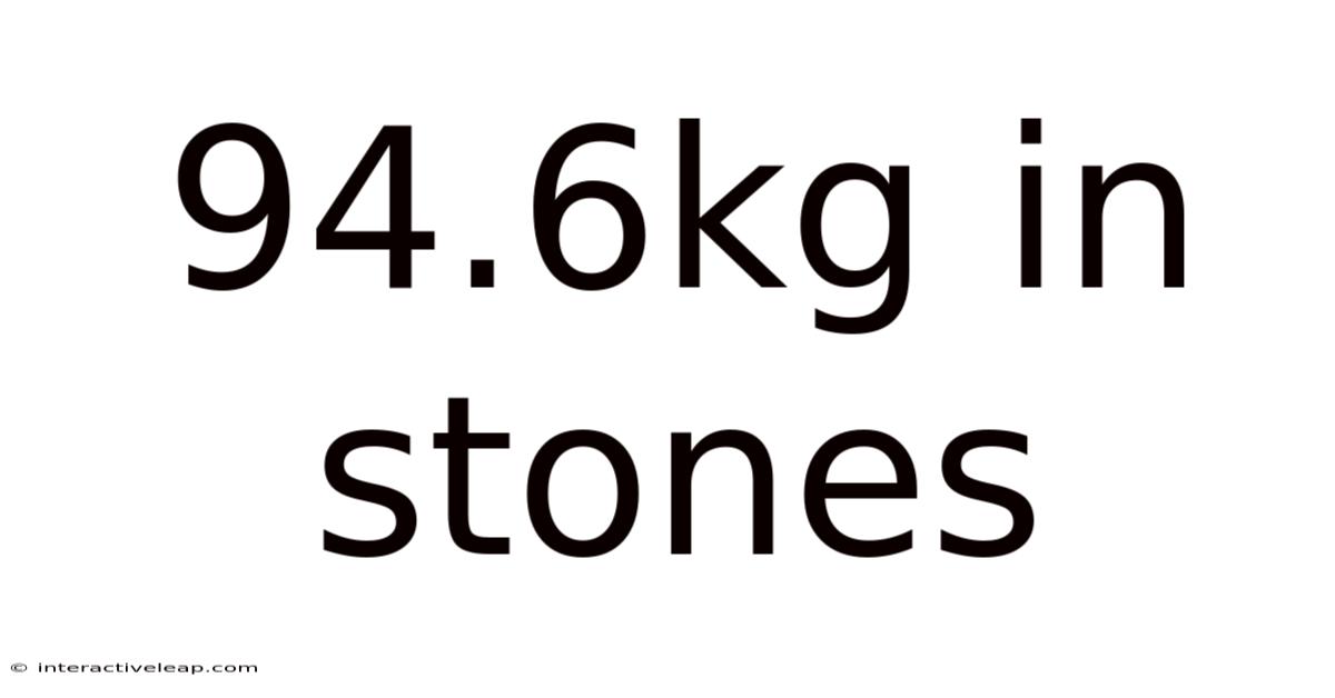 94.6kg In Stones