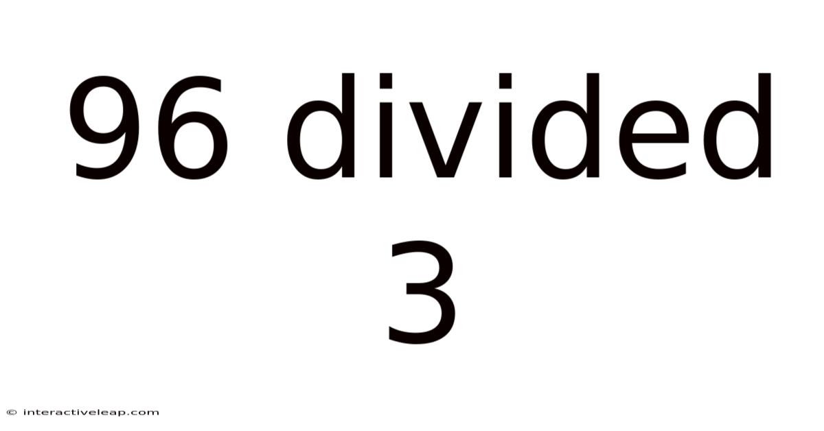 96 Divided 3