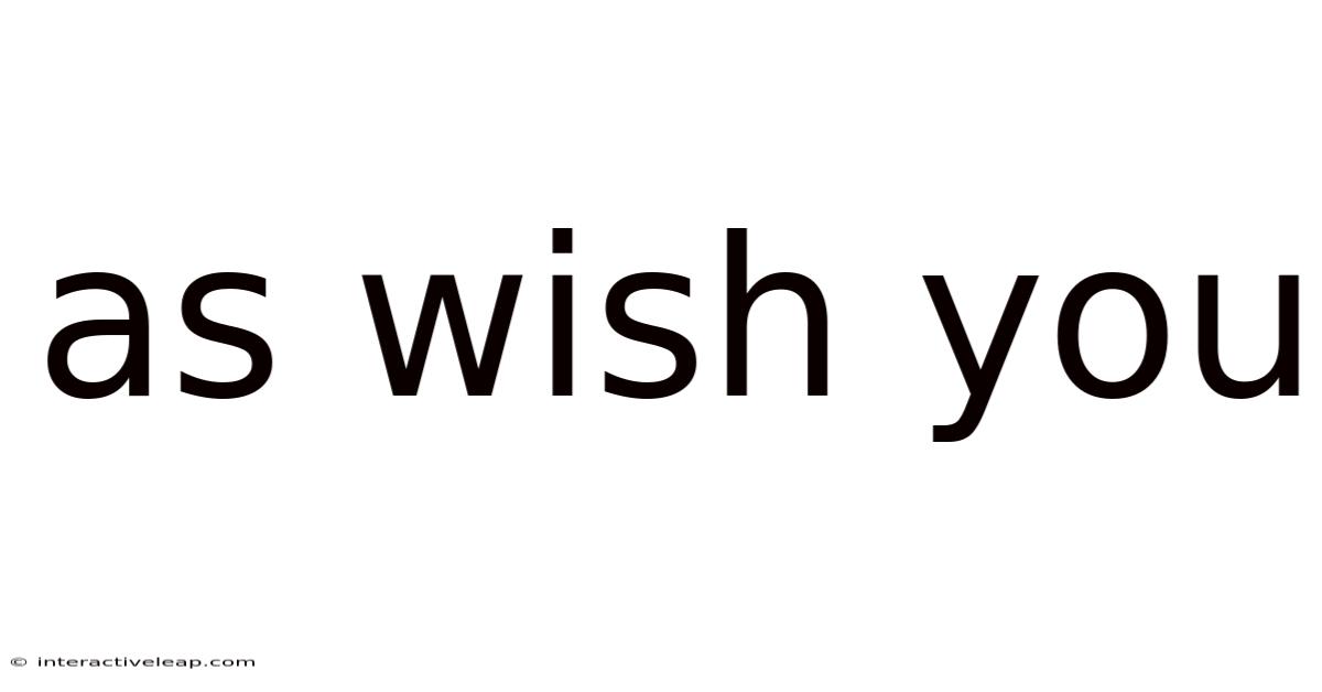 As Wish You