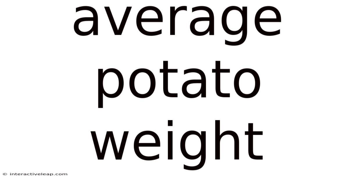 Average Potato Weight