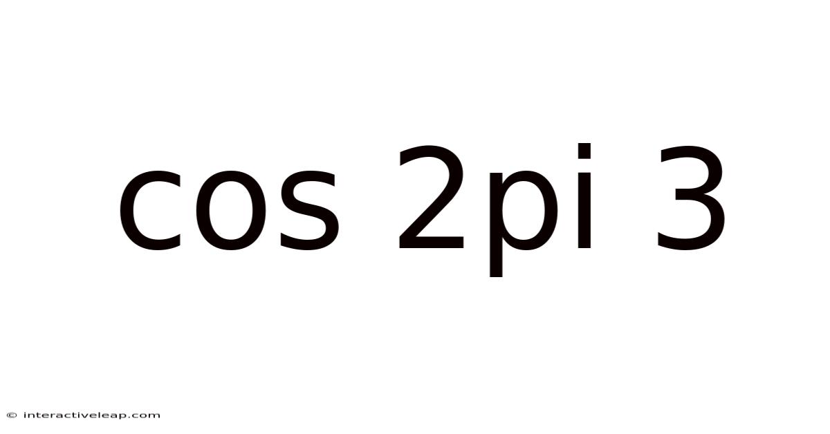 Cos 2pi 3