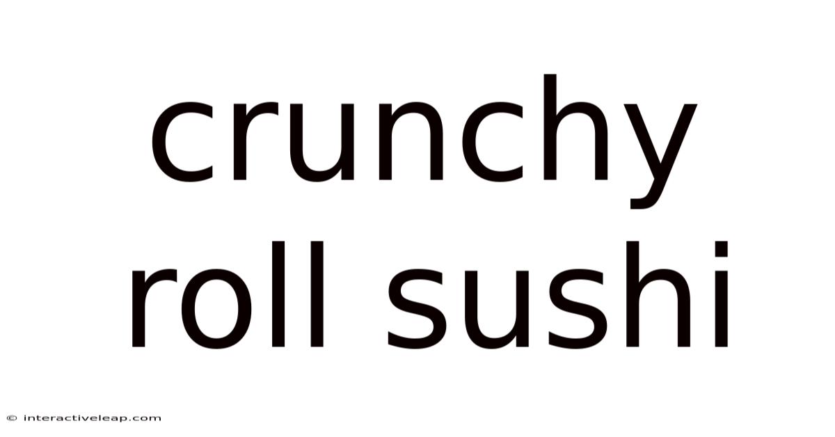 Crunchy Roll Sushi
