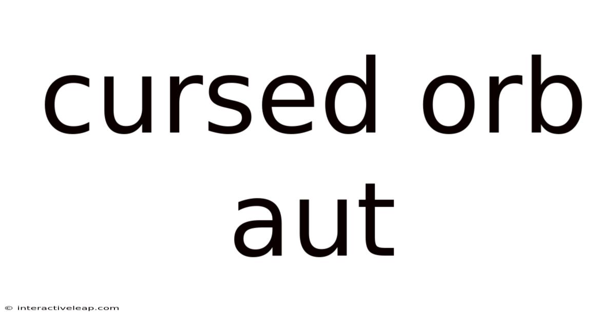 Cursed Orb Aut