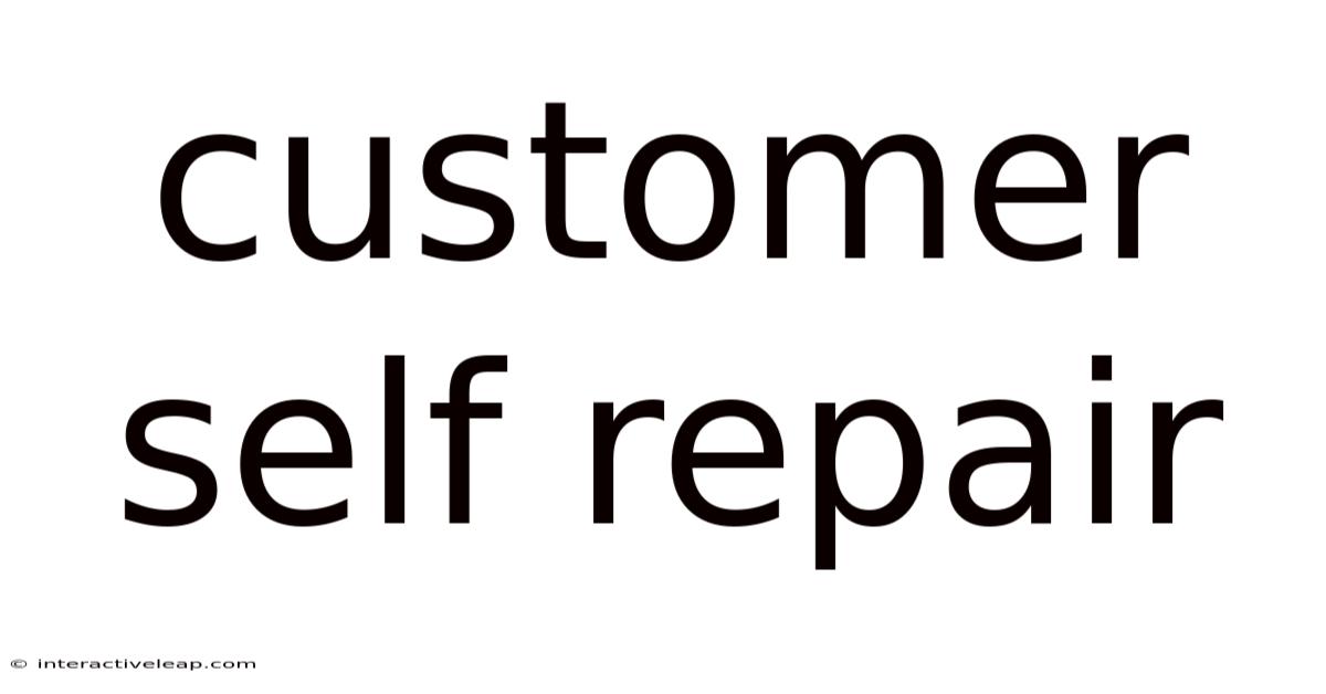 Customer Self Repair