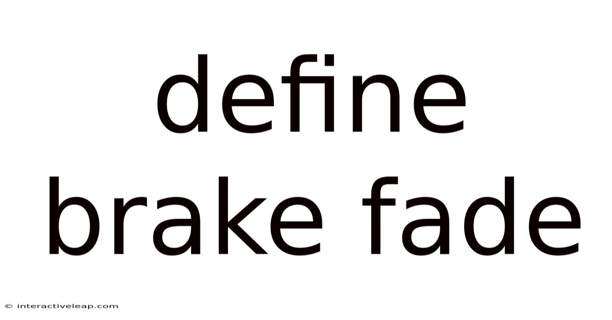 Define Brake Fade