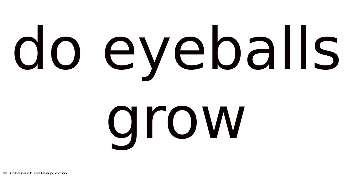 Do Eyeballs Grow