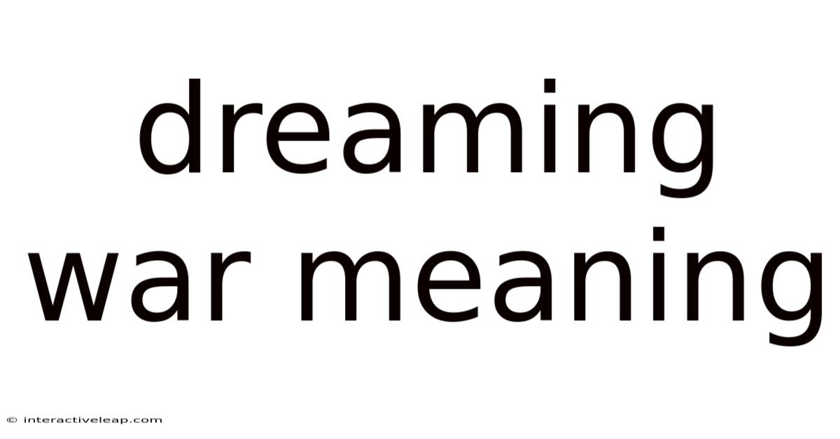 Dreaming War Meaning