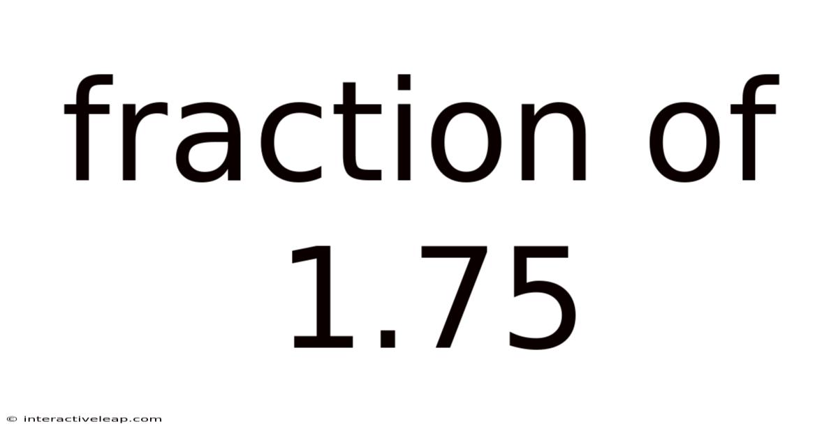 Fraction Of 1.75
