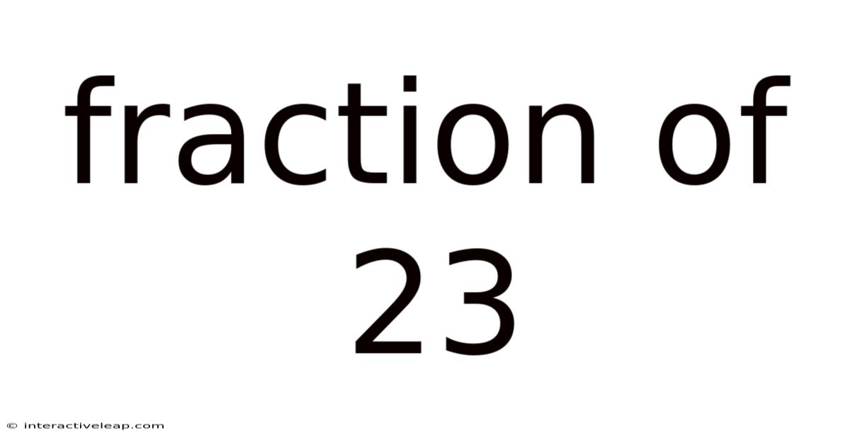 Fraction Of 23