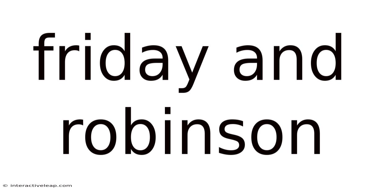 Friday And Robinson