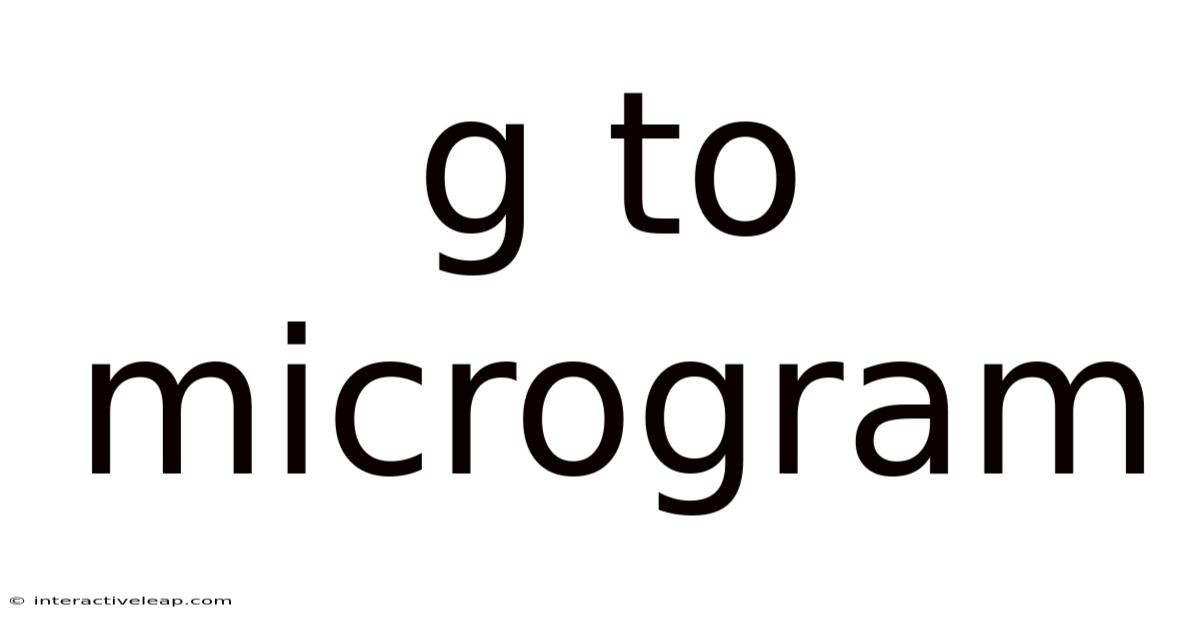 G To Microgram