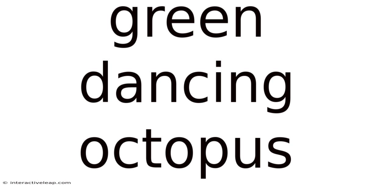 Green Dancing Octopus