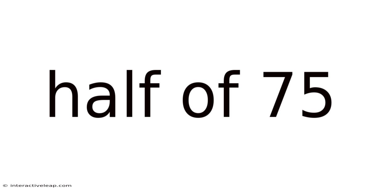 Half Of 75