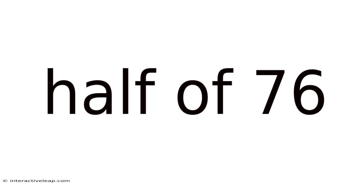 Half Of 76