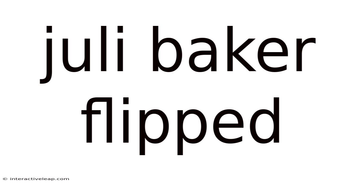 Juli Baker Flipped