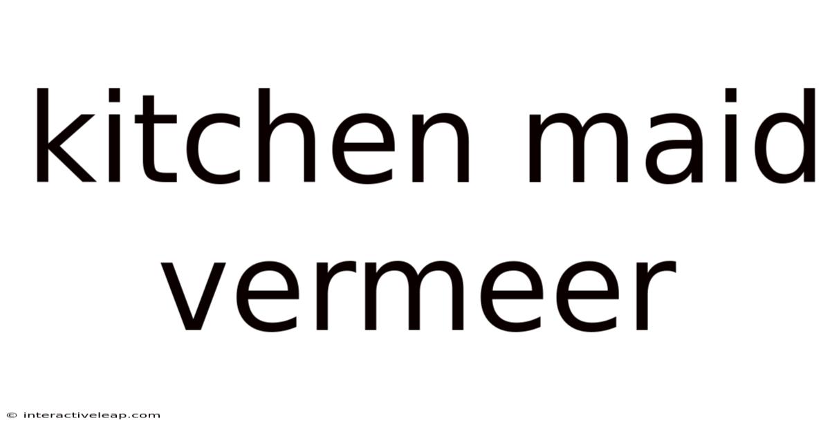 Kitchen Maid Vermeer