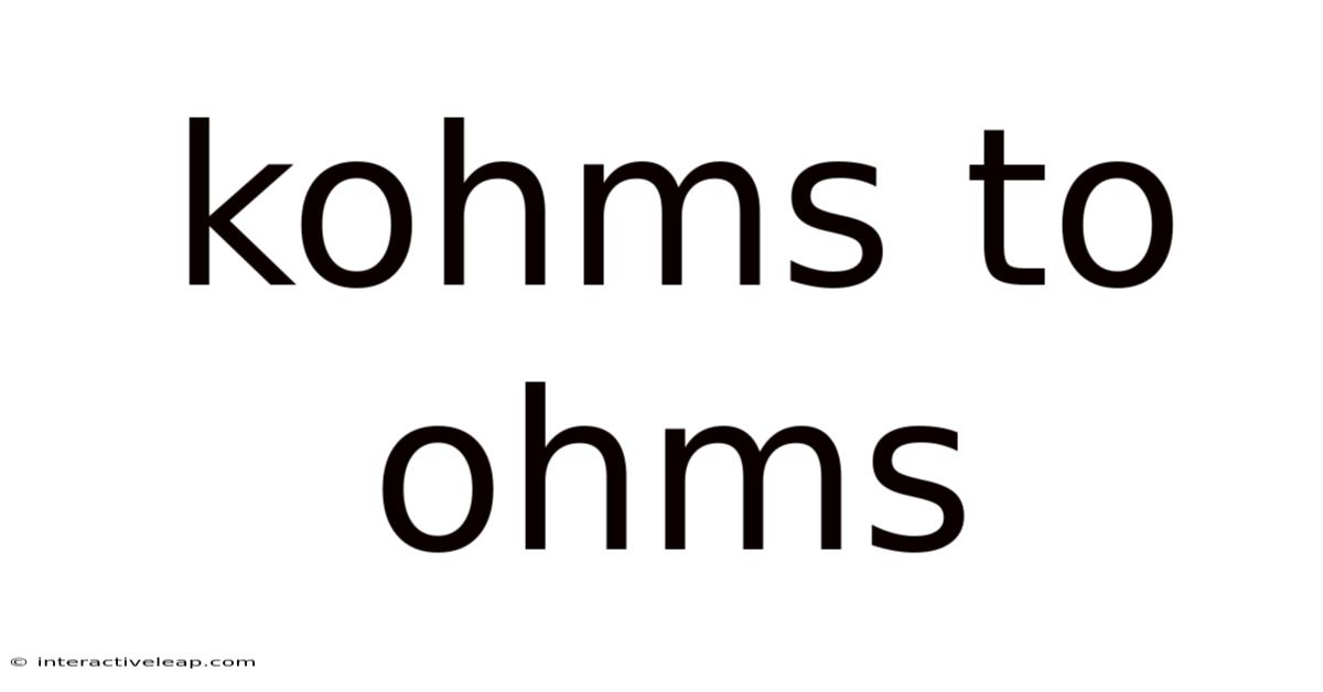 Kohms To Ohms