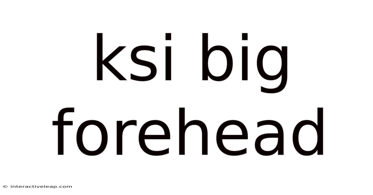 Ksi Big Forehead