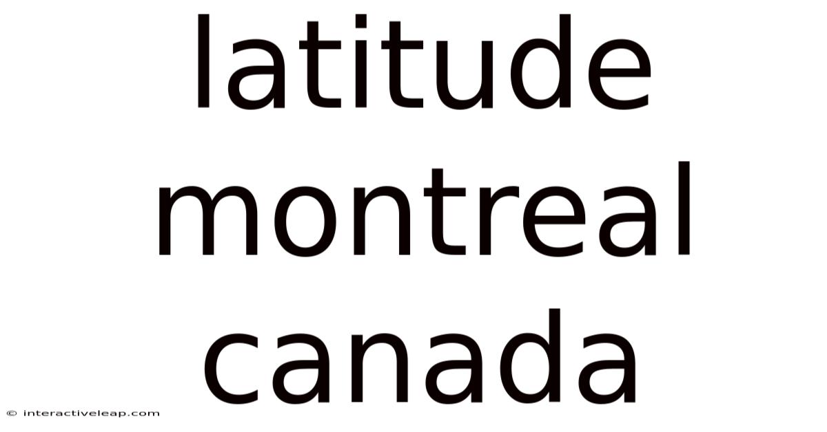 Latitude Montreal Canada