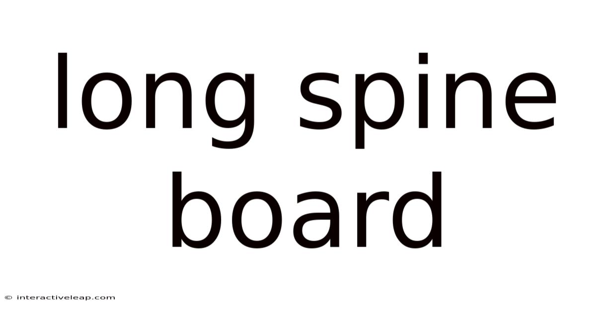 Long Spine Board