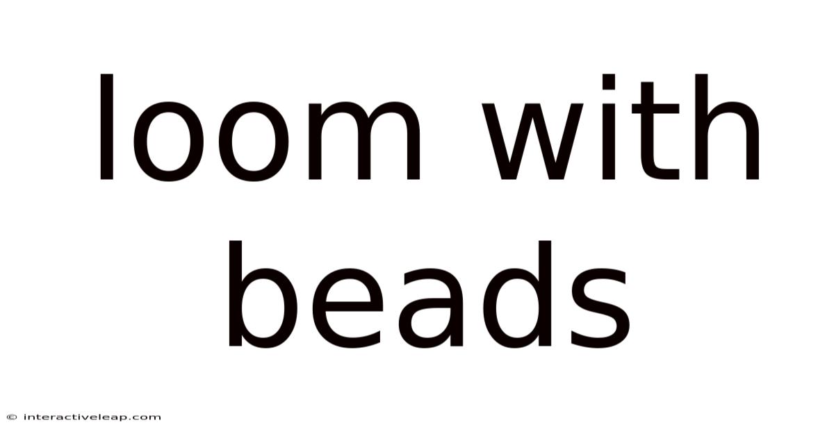 Loom With Beads