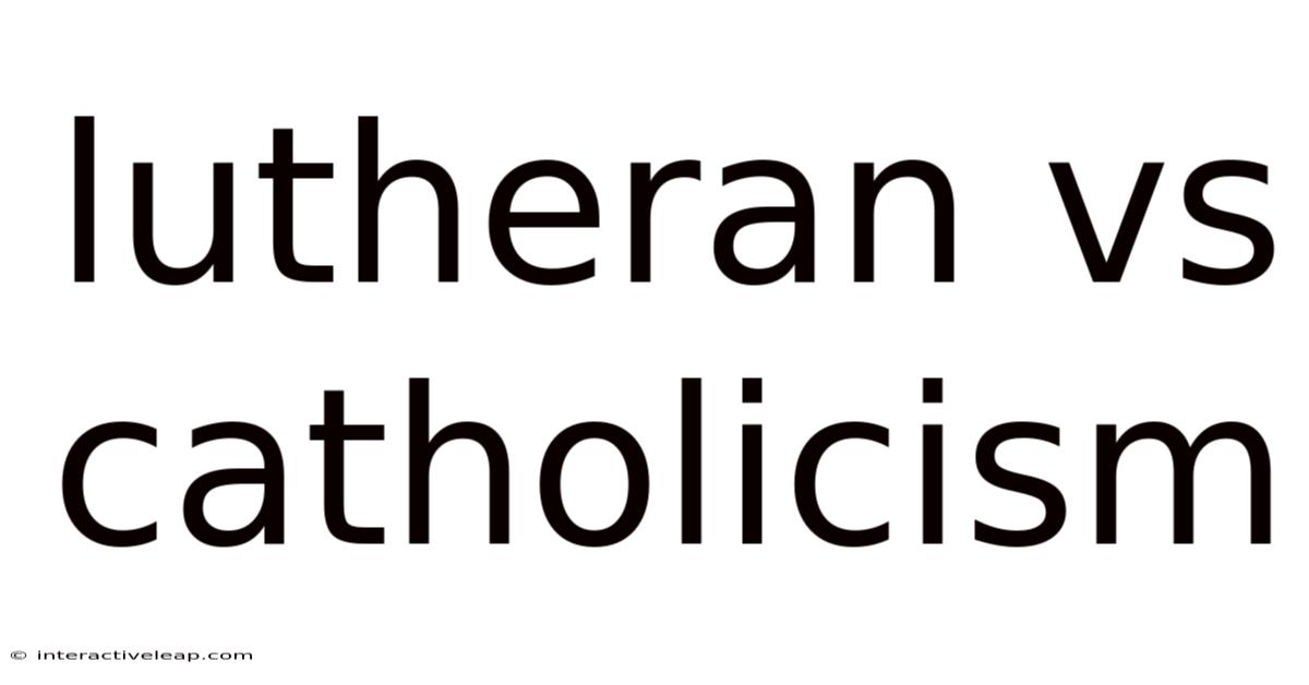Lutheran Vs Catholicism