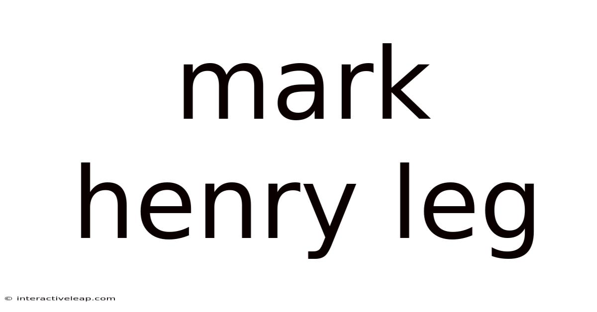 Mark Henry Leg