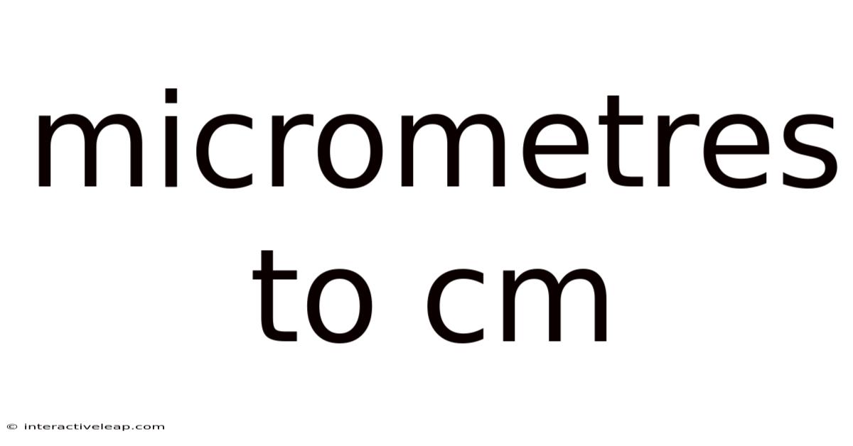 Micrometres To Cm