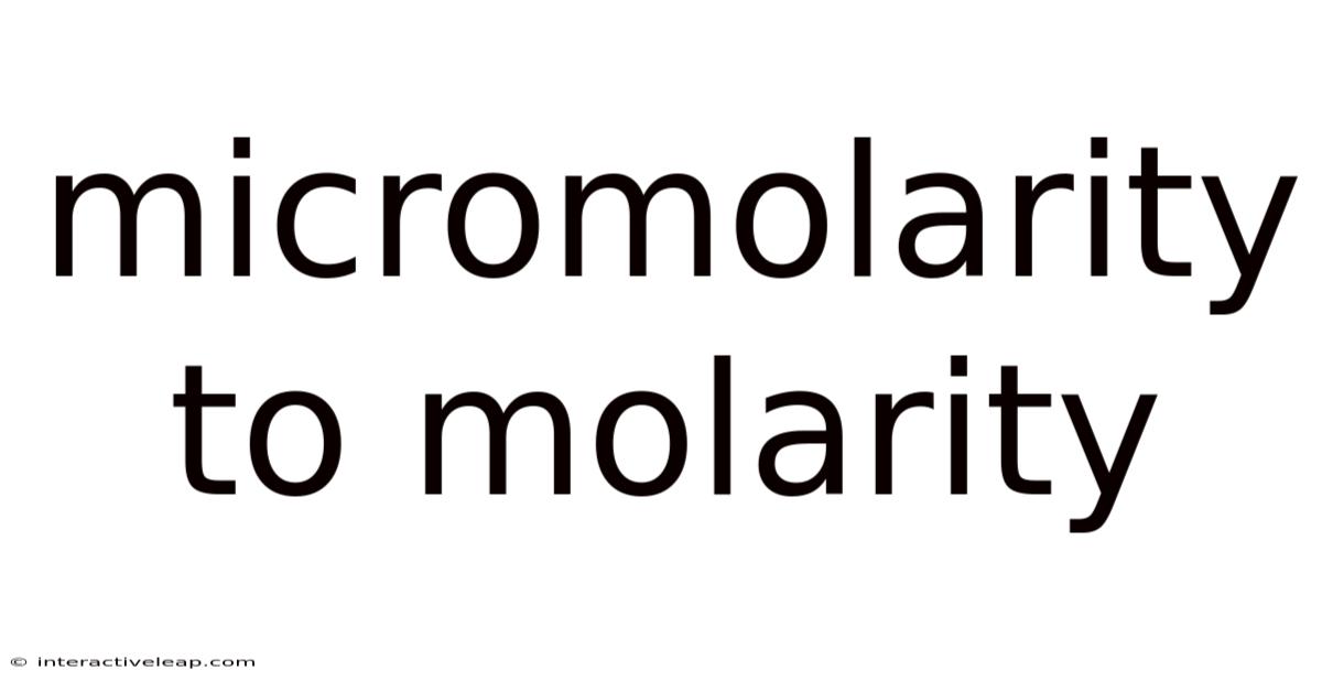 Micromolarity To Molarity