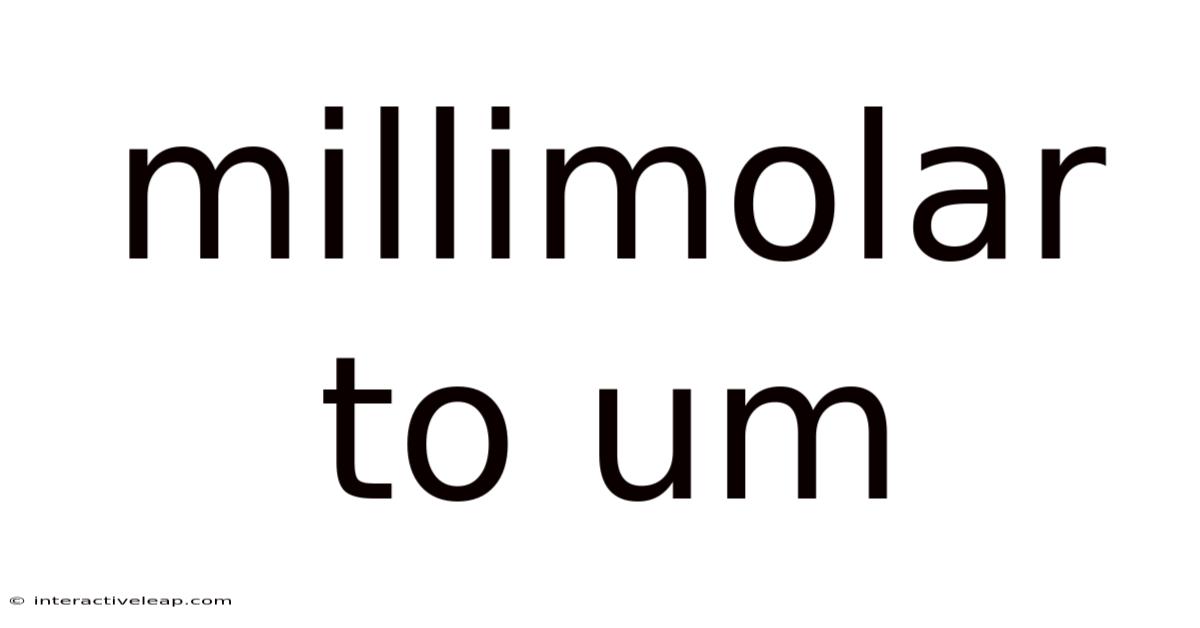 Millimolar To Um