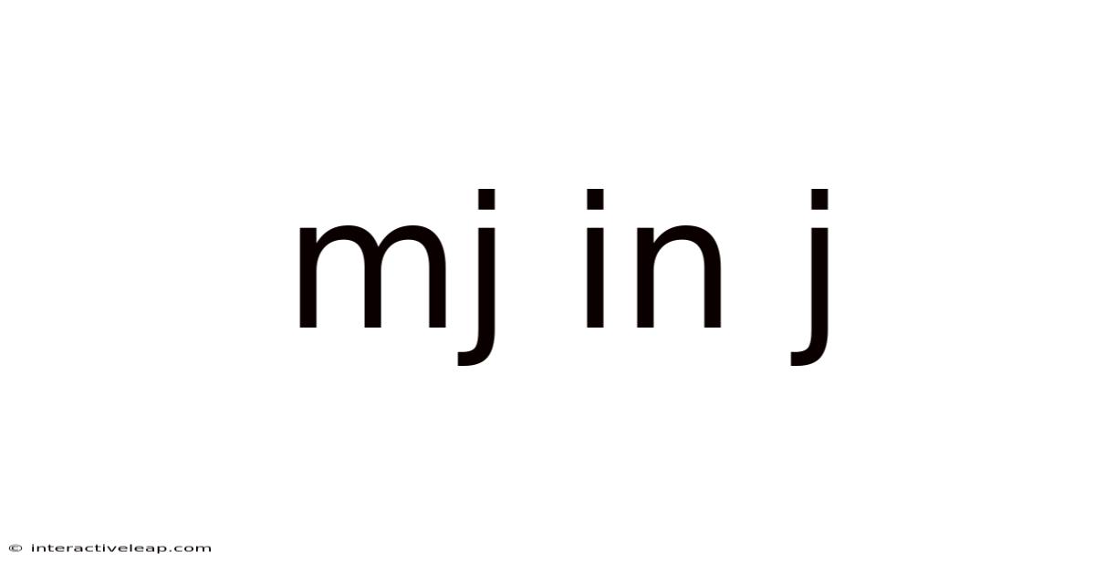 Mj In J